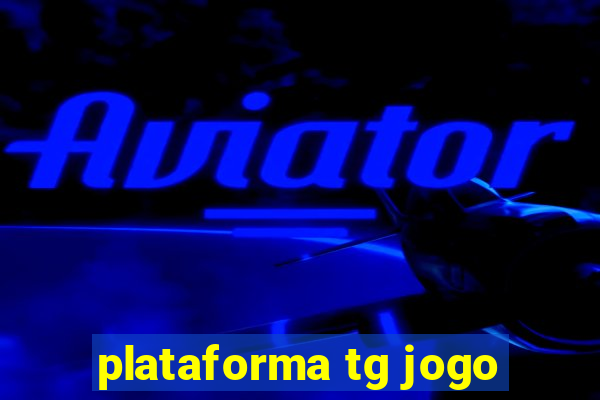 plataforma tg jogo